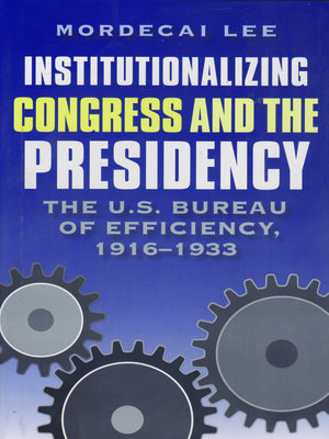 cover image of Institutionalizing Congress and the Presidency